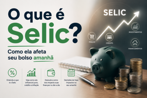 O que é Selic? Como ela afeta seu bolso amanhã